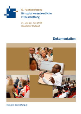 Dokumentation „6. Fachkonferenz für sozial verantwortliche IT-Beschaffung“ Dokumentation „6. Fachkonferenz für sozial verantwortliche IT-Beschaffung“